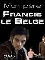 Mon père, Francis le Belge FRENCH DVDRIP 2010